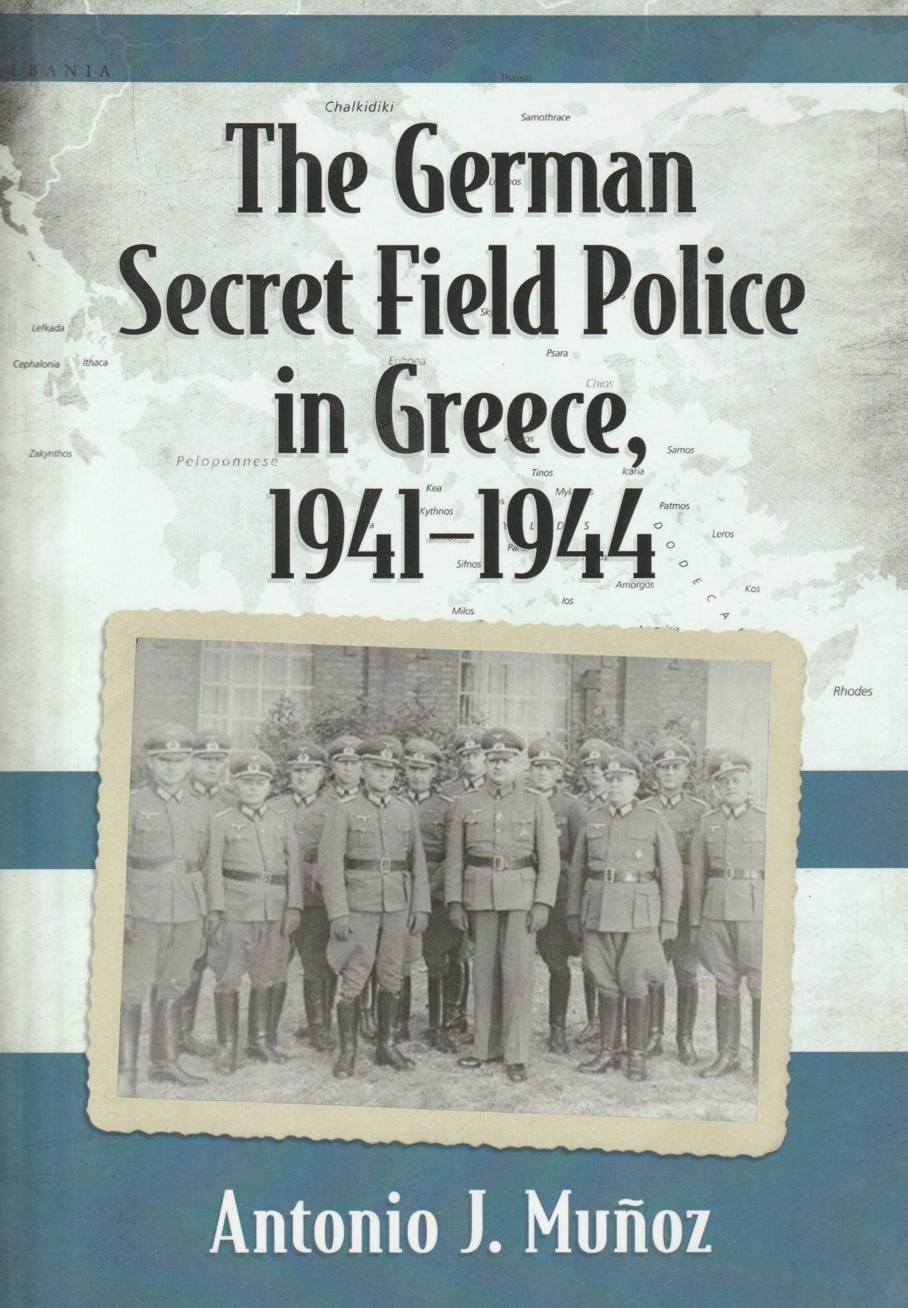 The German Secret Field Police in Greece, 1941-1944 (McFarland, 2018)