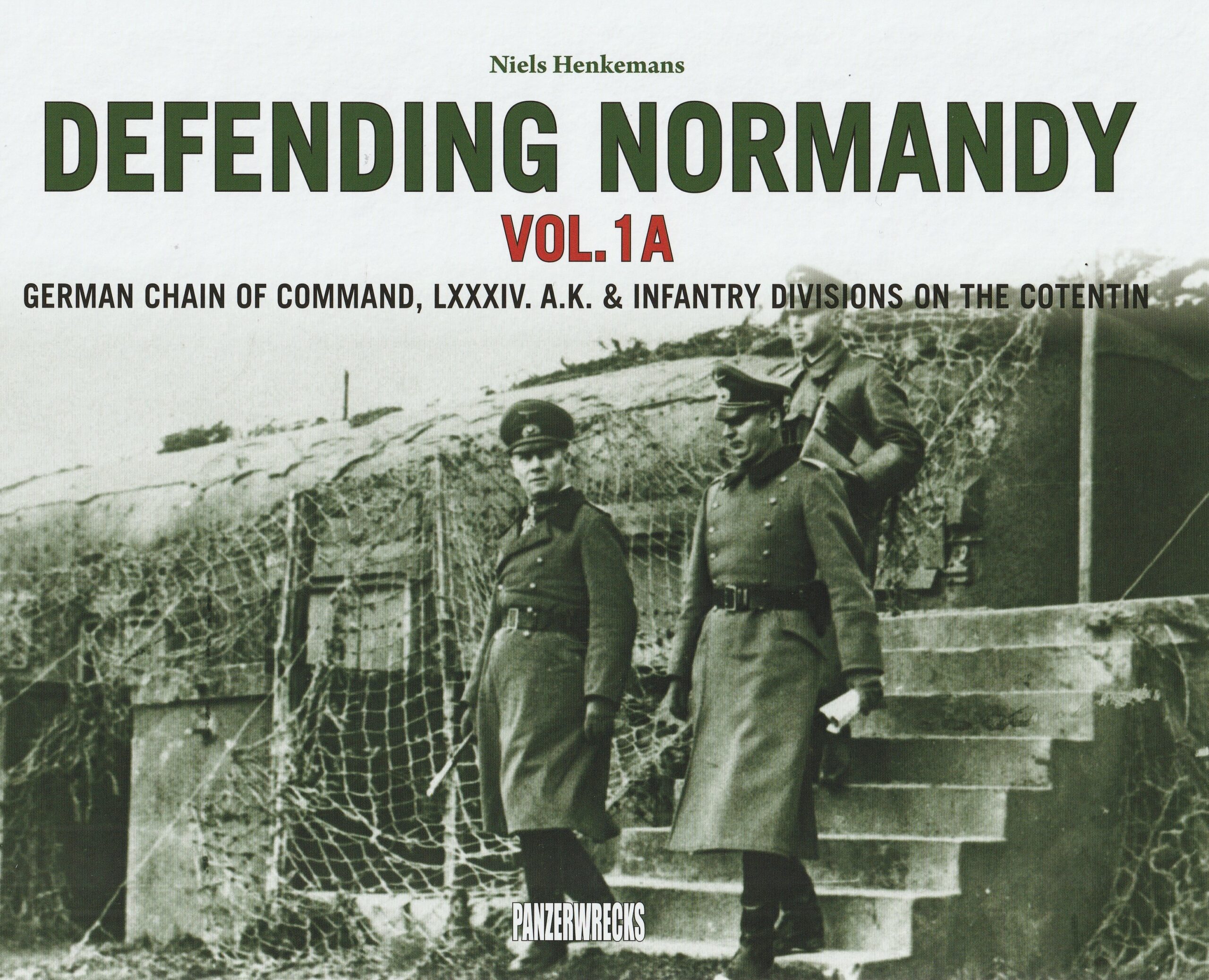 Defending Normandy Volume 1A, German Chain of Command, LXXXIV. A.K. & Infantry Divisions on the Cotentin (Panzerwrecks, 2024)
