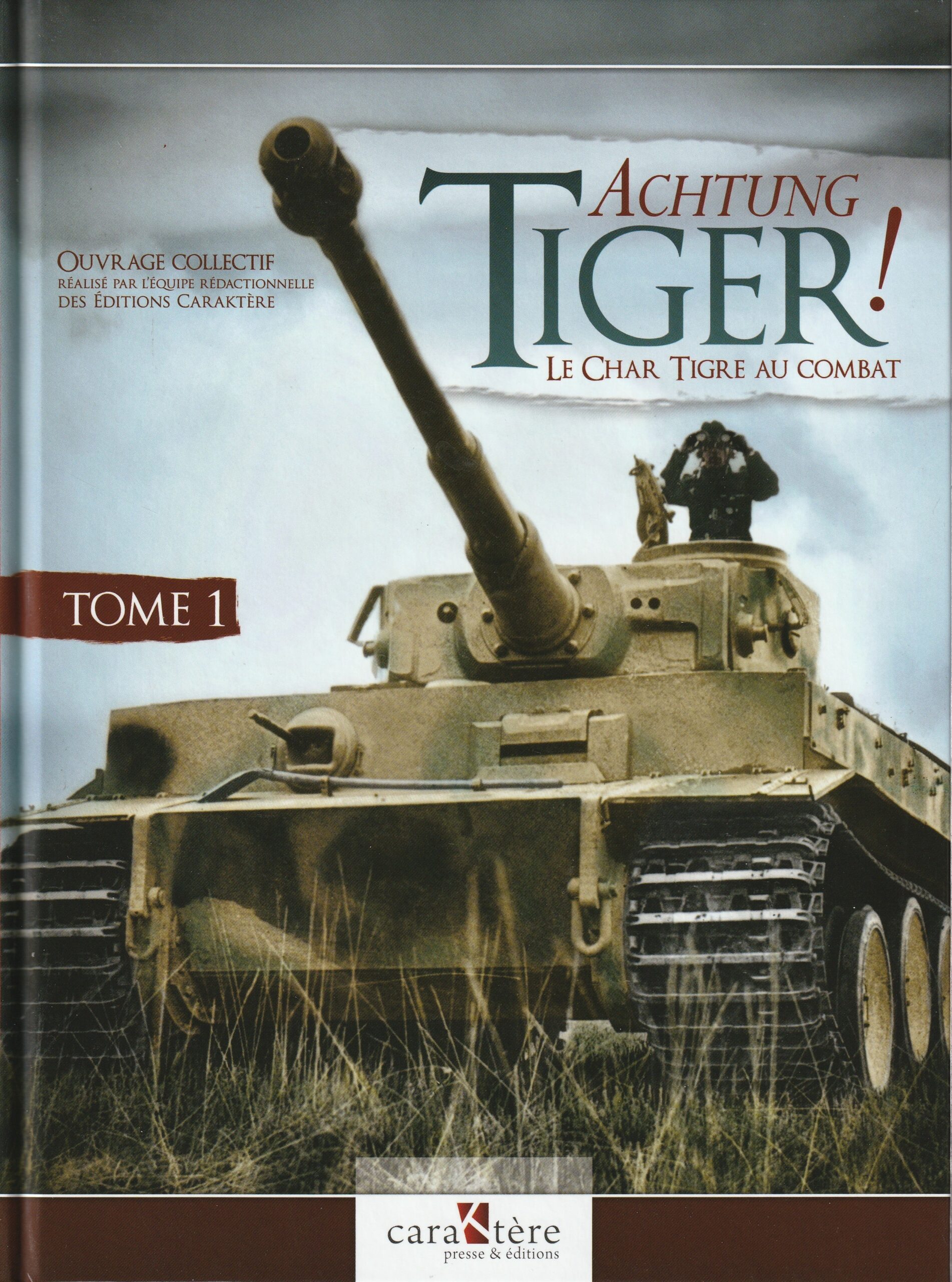 Achtung Tiger ! Le char Tigre au combat (tome 1) (Caraktère, 2020)